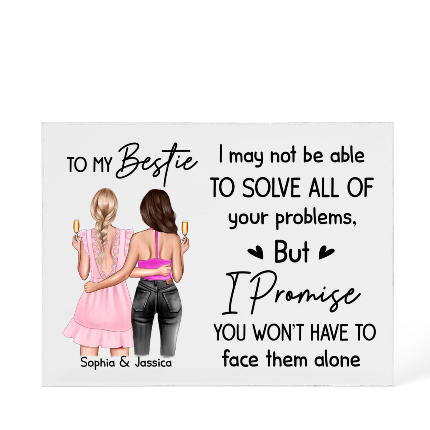 To My Bestie Acrylic Block – Personalized Friendship Gift, “I Promise You Won’t Have to Face Them Alone” Keepsake, Custom Name