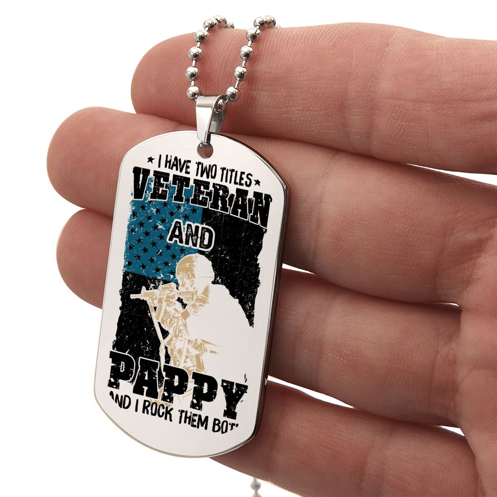 I have Two Titles, Veteran and Pappy and I rock them both, Engraved Dog Tag Necklace - YERTIZZ.COM