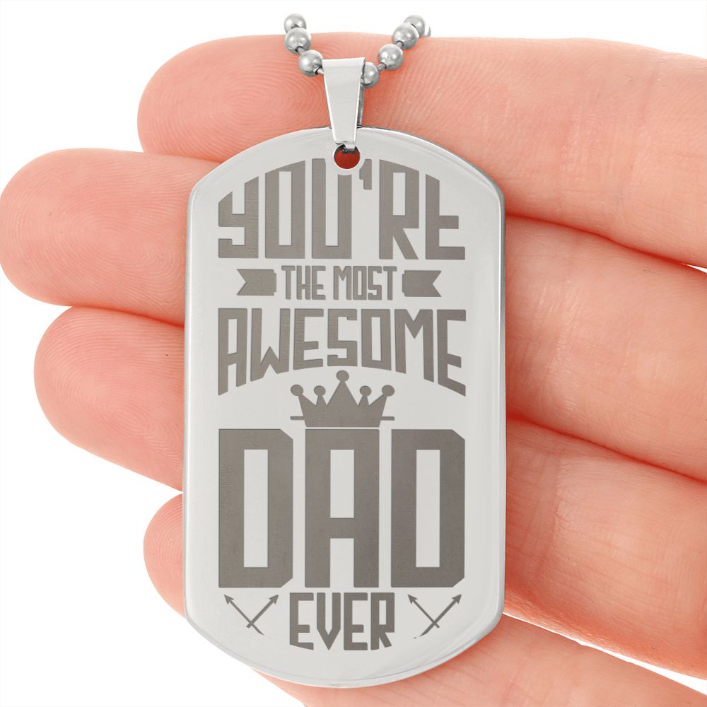 You're the most Awesome Dad Ever, Engraved Dog Tag Necklace - YERTIZZ.COM