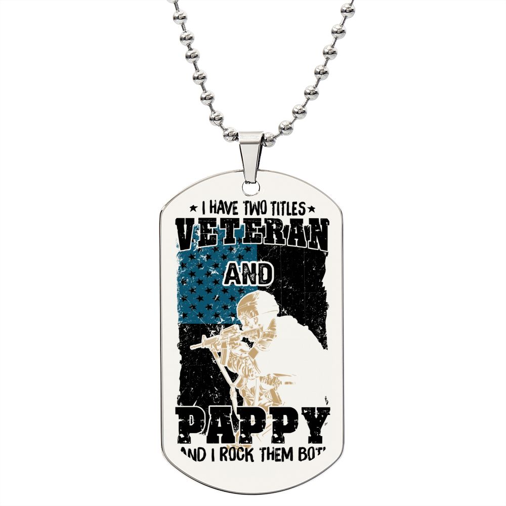 I have Two Titles, Veteran and Pappy and I rock them both, Engraved Dog Tag Necklace - YERTIZZ.COM