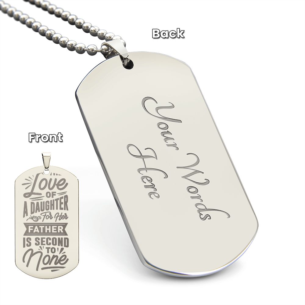 The Love of a daughter for her Father is second to none, Engraved Dog Tag Necklace - YERTIZZ.COM