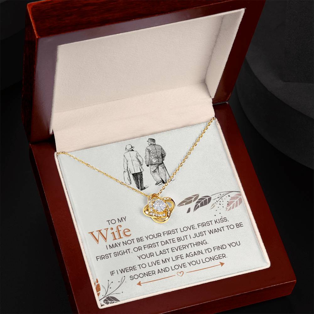 To My Wife, I Just Want To Be Your Last Everything -Love Knot Necklace - YERTIZZ.COM