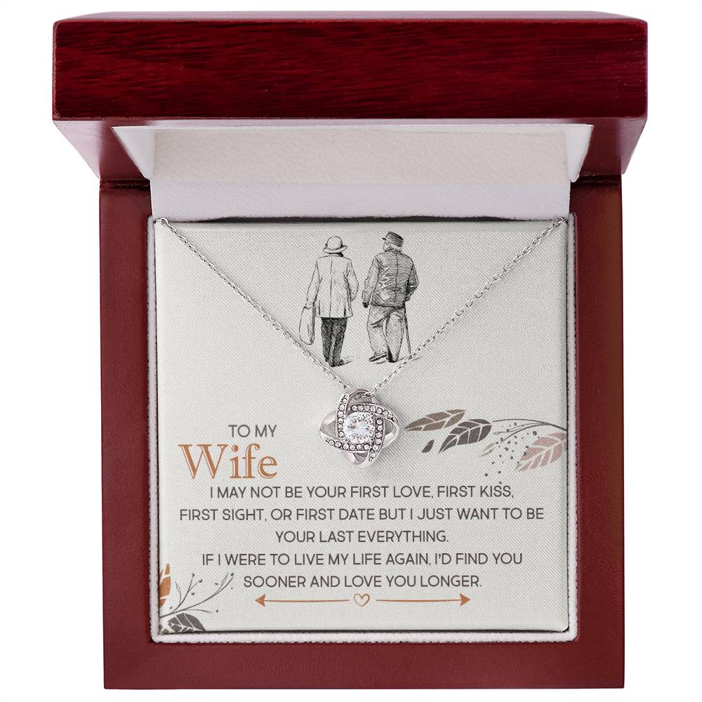To My Wife, I Just Want To Be Your Last Everything -Love Knot Necklace - YERTIZZ.COM