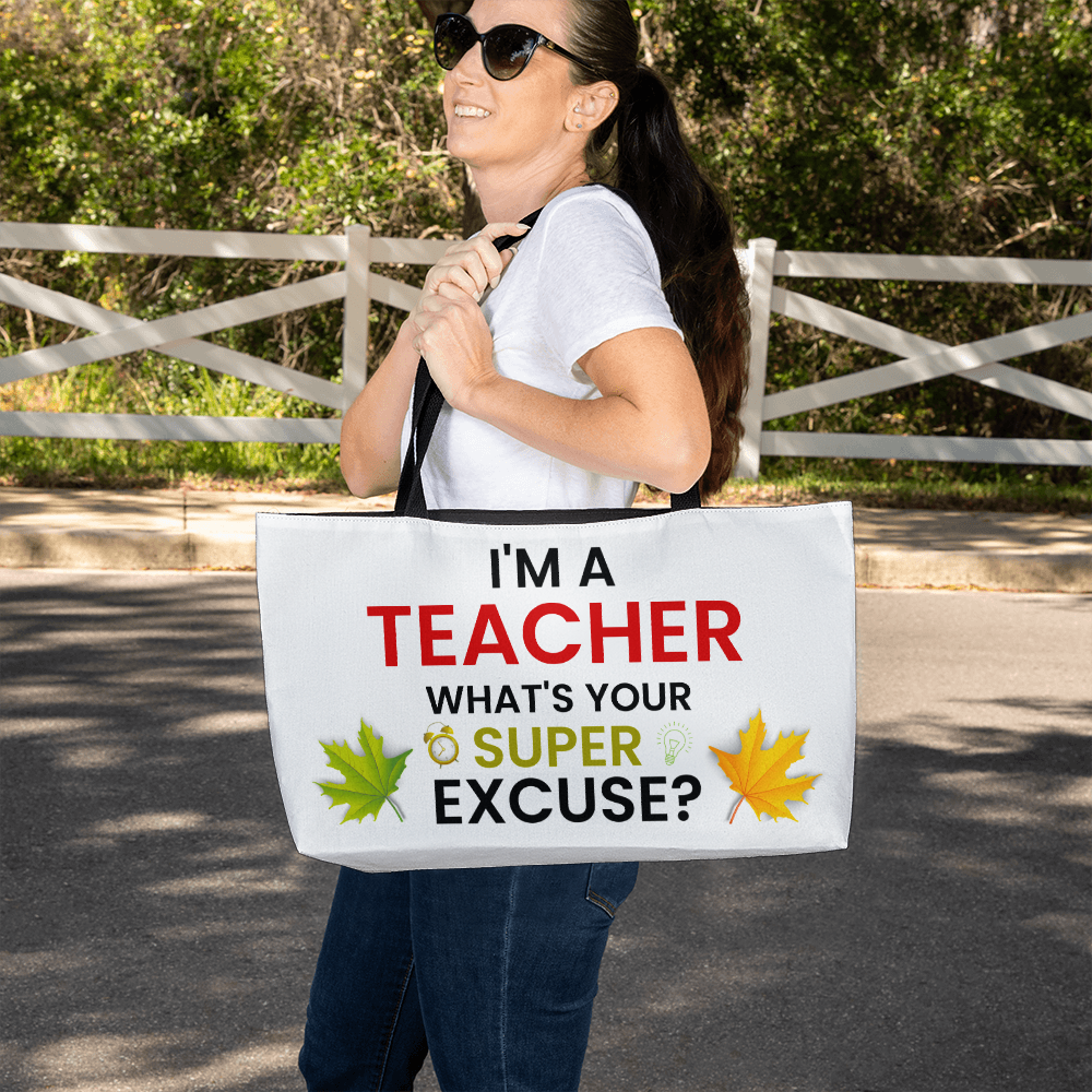 I'm A Teacher What's Your Excuse?