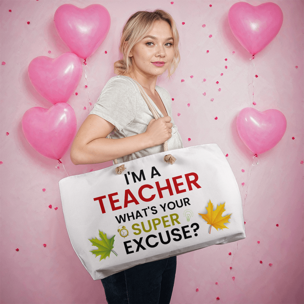 I'm A Teacher What's Your Excuse?