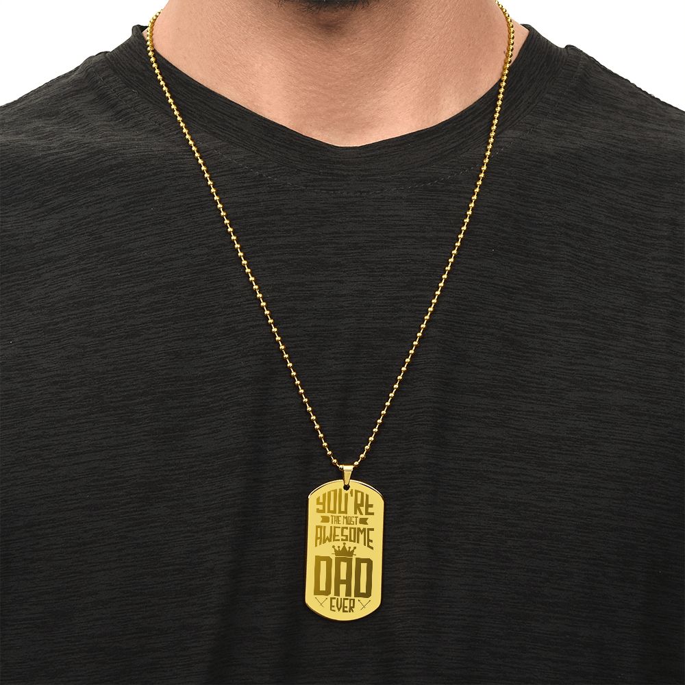You're the most Awesome Dad Ever, Engraved Dog Tag Necklace - YERTIZZ.COM