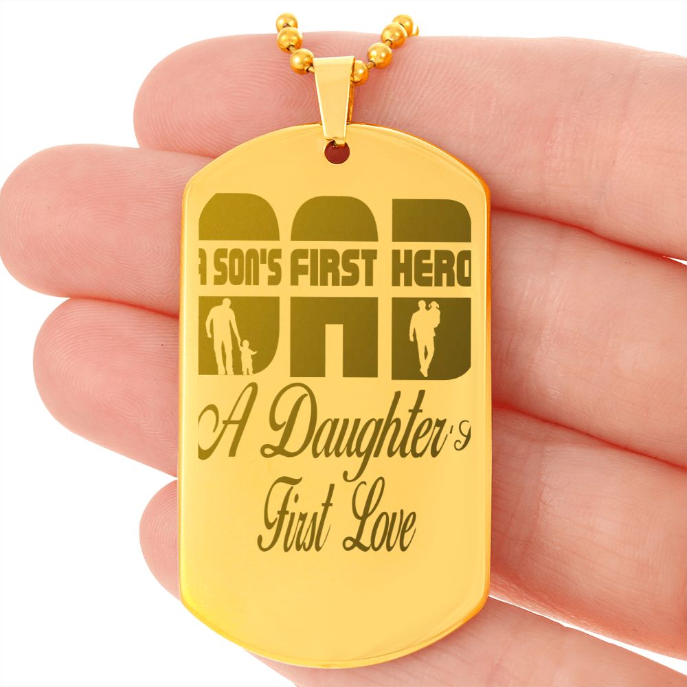 A Son's first hero, A Daughter's First Love, Engraved Dog Tag Necklace - YERTIZZ.COM