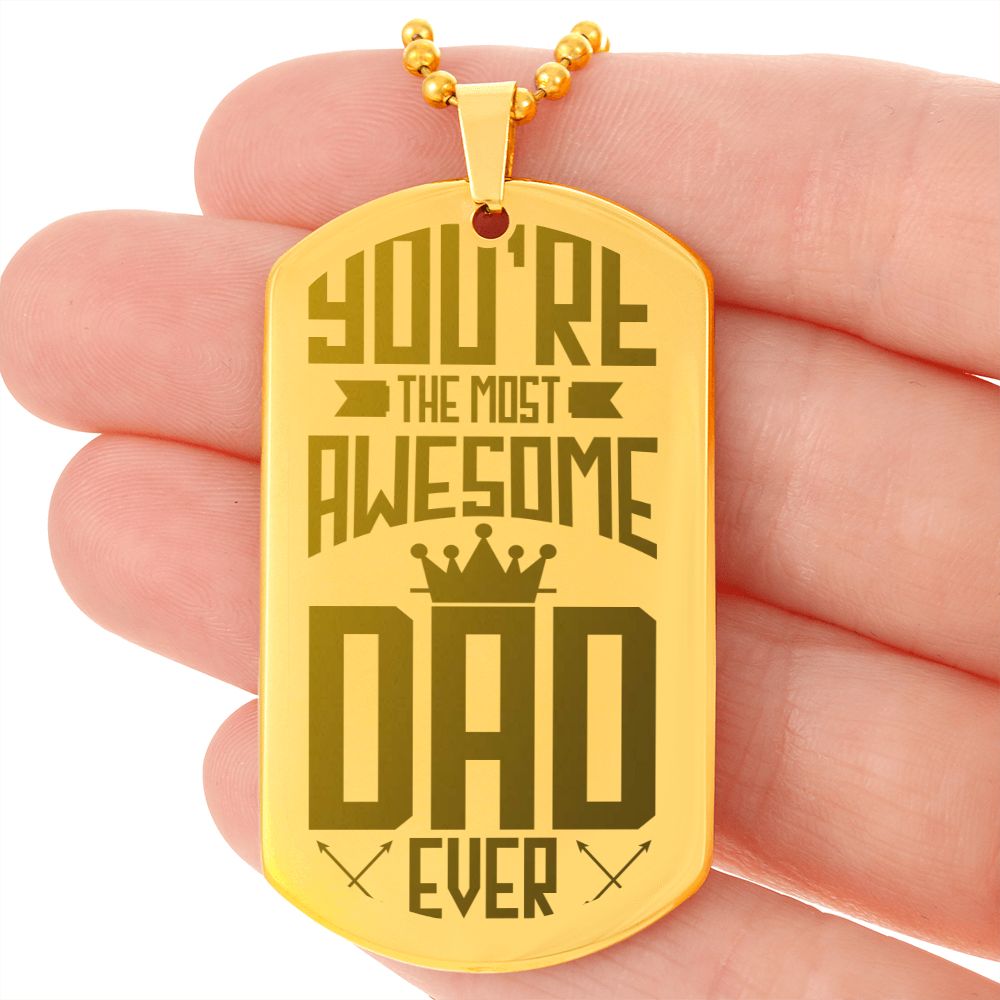 You're the most Awesome Dad Ever, Engraved Dog Tag Necklace - YERTIZZ.COM
