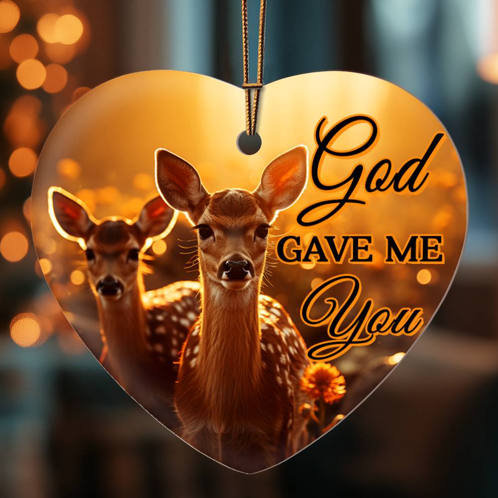 God Gave Me You -Evergreen Best Gift - High Gloss Heart Ornament