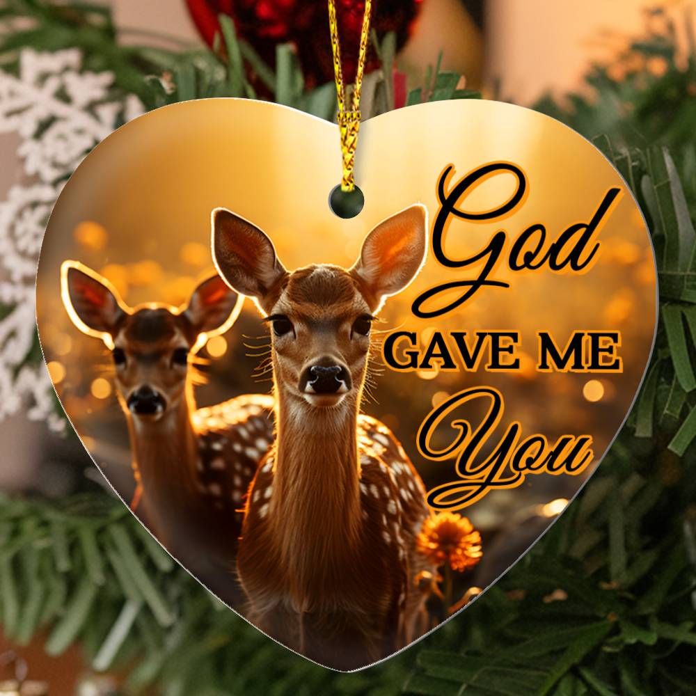 God Gave Me You -Evergreen Best Gift - High Gloss Heart Ornament