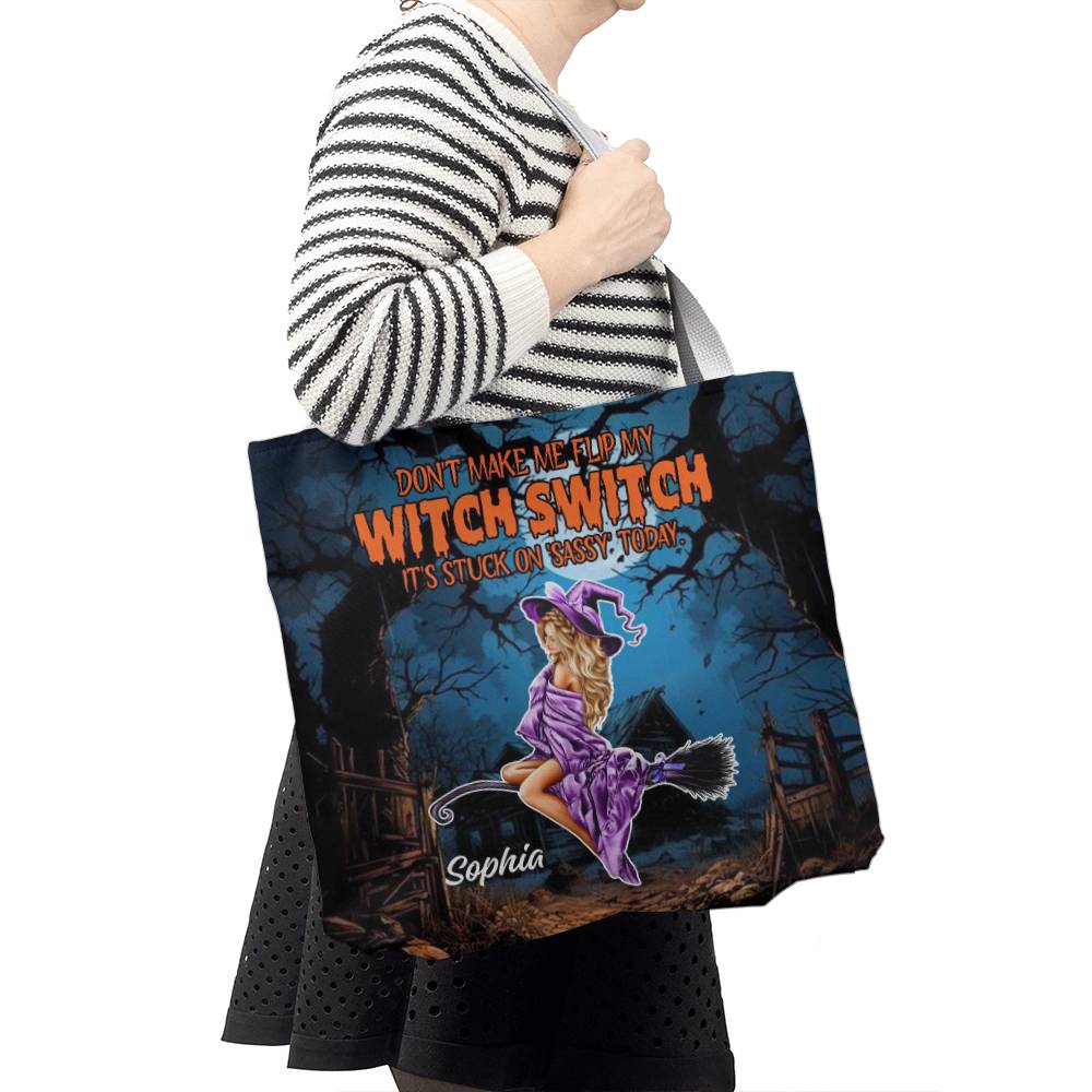 Don’t Make Me Flip My Witch Switch, It’s Stuck on Sassy” Halloween Tote Bag !