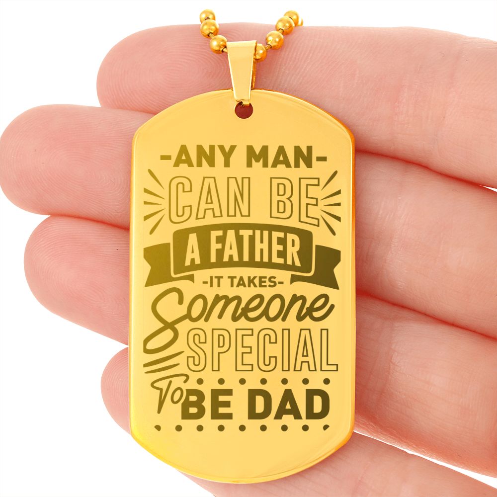 To Dad, Any Man can be a Father, Engraved Dog Tag Necklace - YERTIZZ.COM
