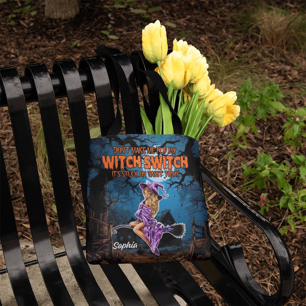 Don’t Make Me Flip My Witch Switch, It’s Stuck on Sassy” Halloween Tote Bag !
