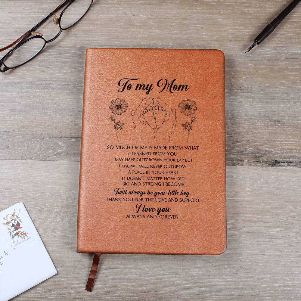 To My Mom So Much of Me Is Made From You, Leather Graphic Journal To Mom