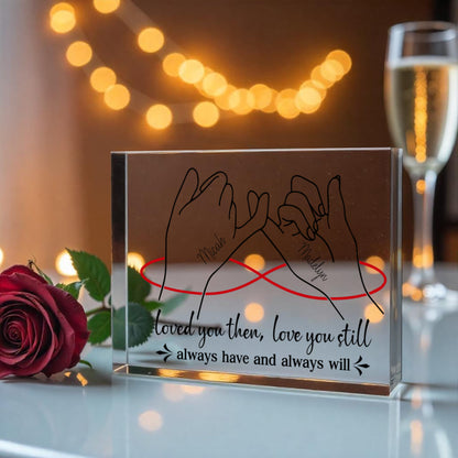 Personalized "Loved You Then, Love You Still" Acrylic Block – Custom Romantic Gift for Couples, Engagement, Anniversary Keepsake