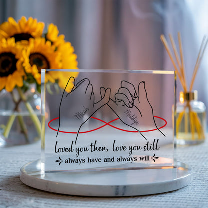 Personalized "Loved You Then, Love You Still" Acrylic Block – Custom Romantic Gift for Couples, Engagement, Anniversary Keepsake