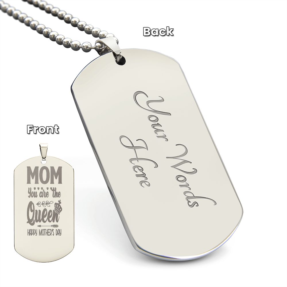 To Mom, You are the Queen, Happy Mother's Day, Engraved Dog Tag Necklace - YERTIZZ.COM