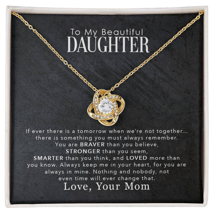 To My Beautiful Daughter, You Are Braver Than You Believe -Love Knot Necklace - YERTIZZ.COM