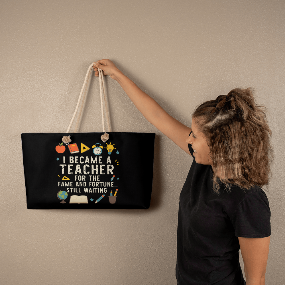 I Became A Teacher For The Fame And Fortune Still Waiting