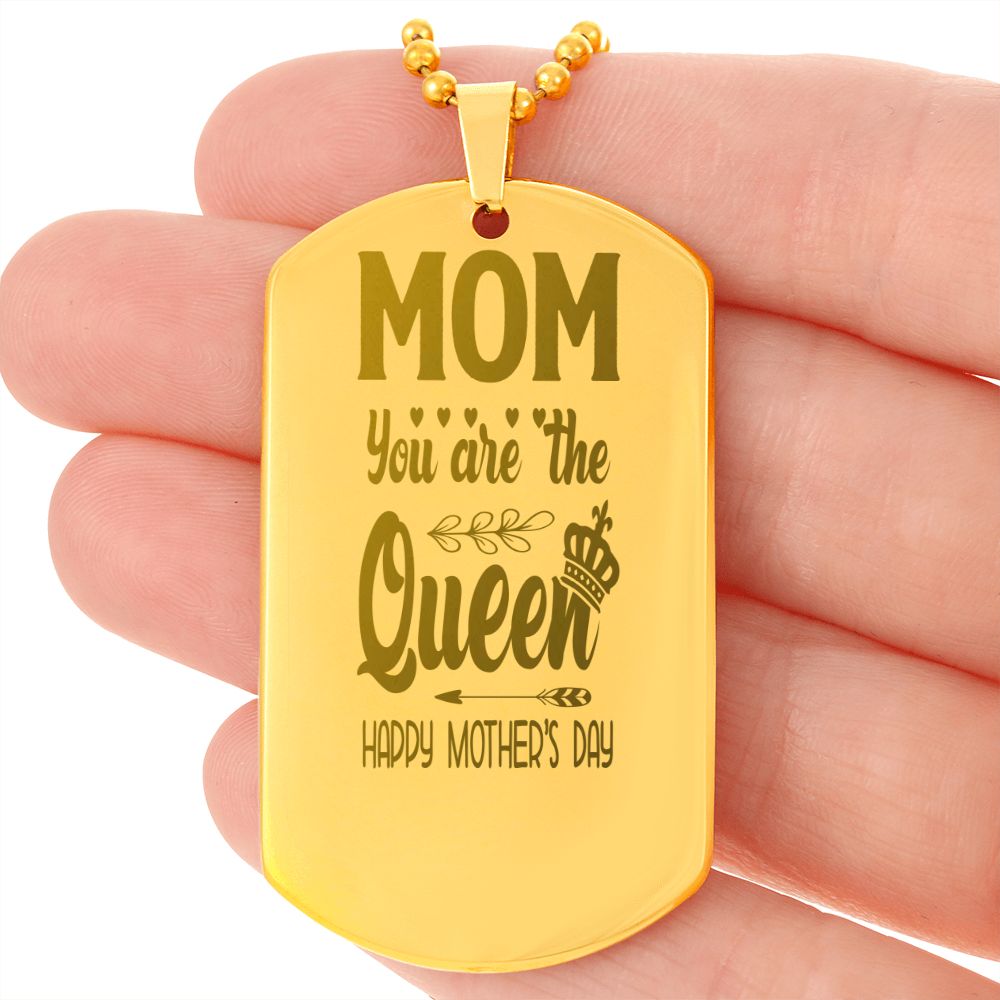 To Mom, You are the Queen, Happy Mother's Day, Engraved Dog Tag Necklace - YERTIZZ.COM