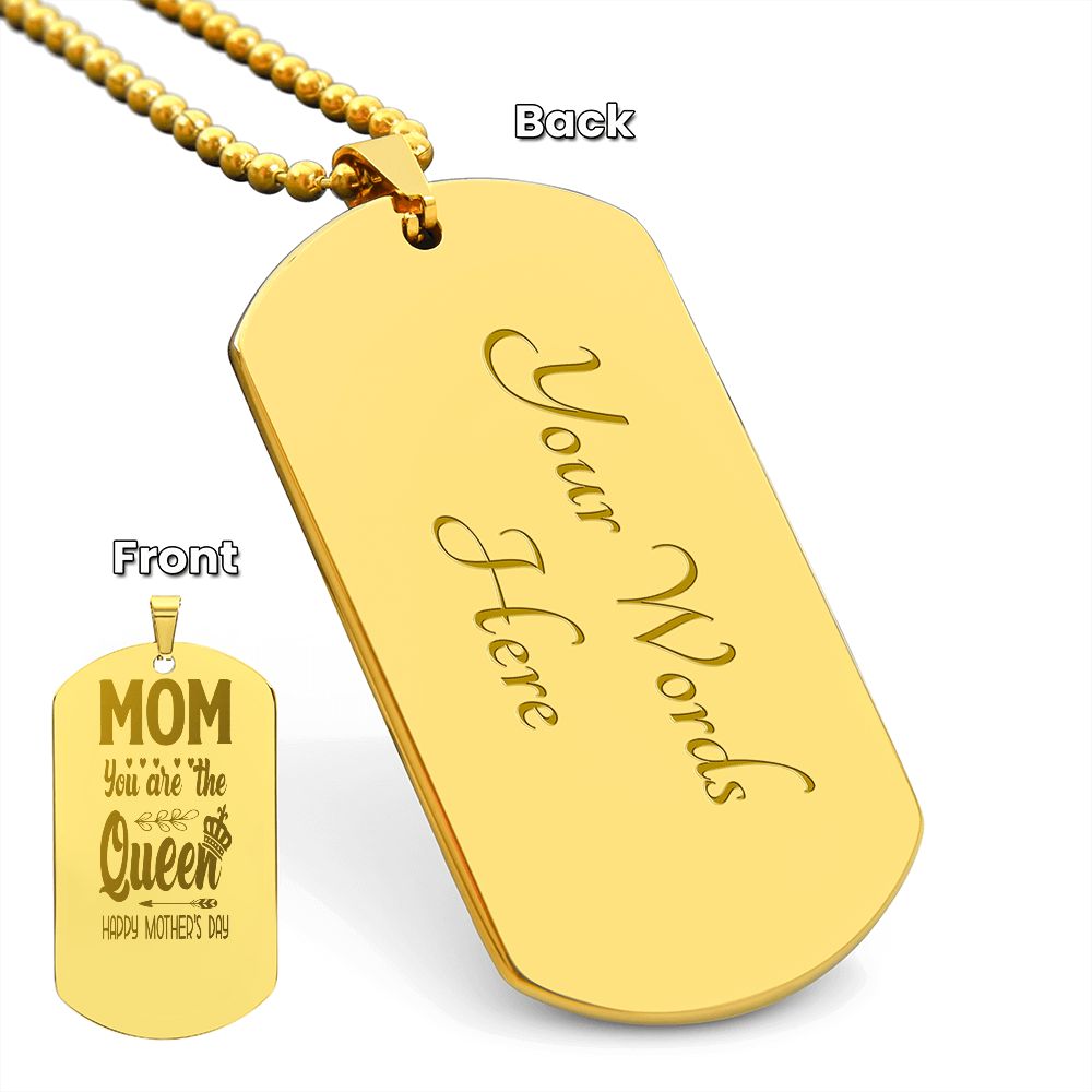 To Mom, You are the Queen, Happy Mother's Day, Engraved Dog Tag Necklace - YERTIZZ.COM