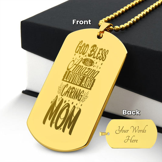 God Bless this Amazing Loving and Caring Mom, Engraved Dog Tag Necklace