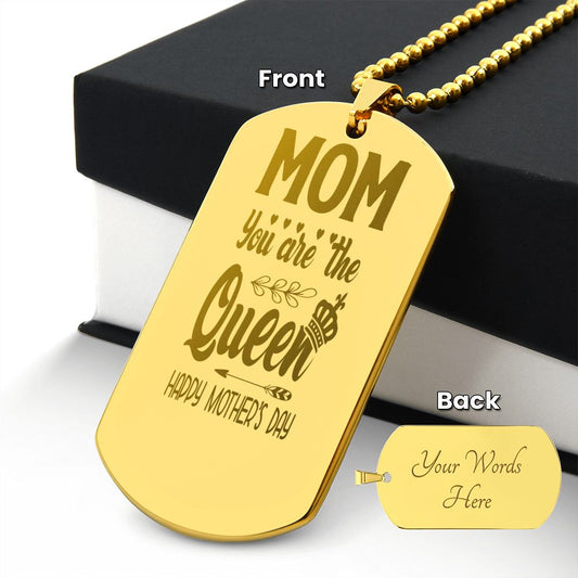 To Mom, You are the Queen, Happy Mother's Day, Engraved Dog Tag Necklace