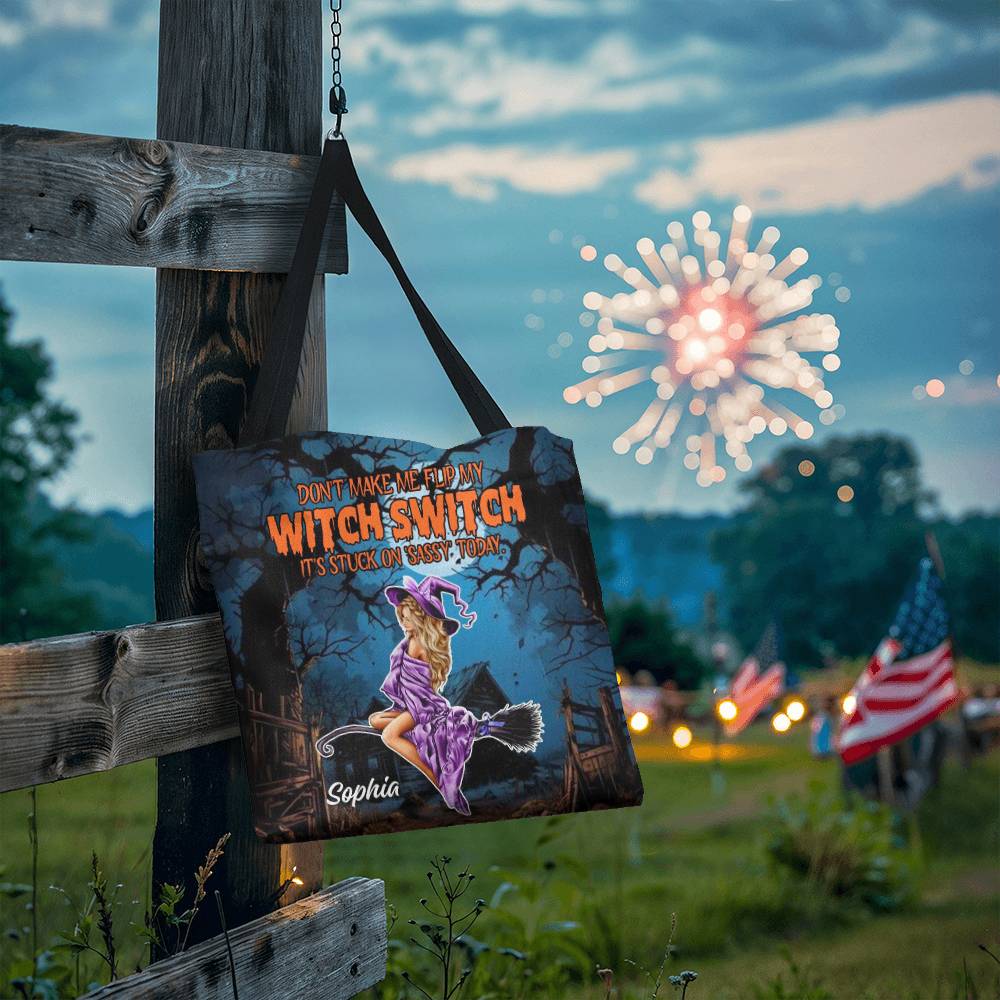 Don’t Make Me Flip My Witch Switch, It’s Stuck on Sassy” Halloween Tote Bag !