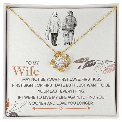 To My Wife, I Just Want To Be Your Last Everything -Love Knot Necklace - YERTIZZ.COM