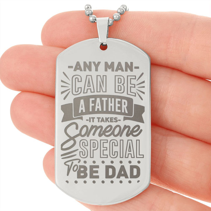 To Dad, Any Man can be a Father, Engraved Dog Tag Necklace - YERTIZZ.COM