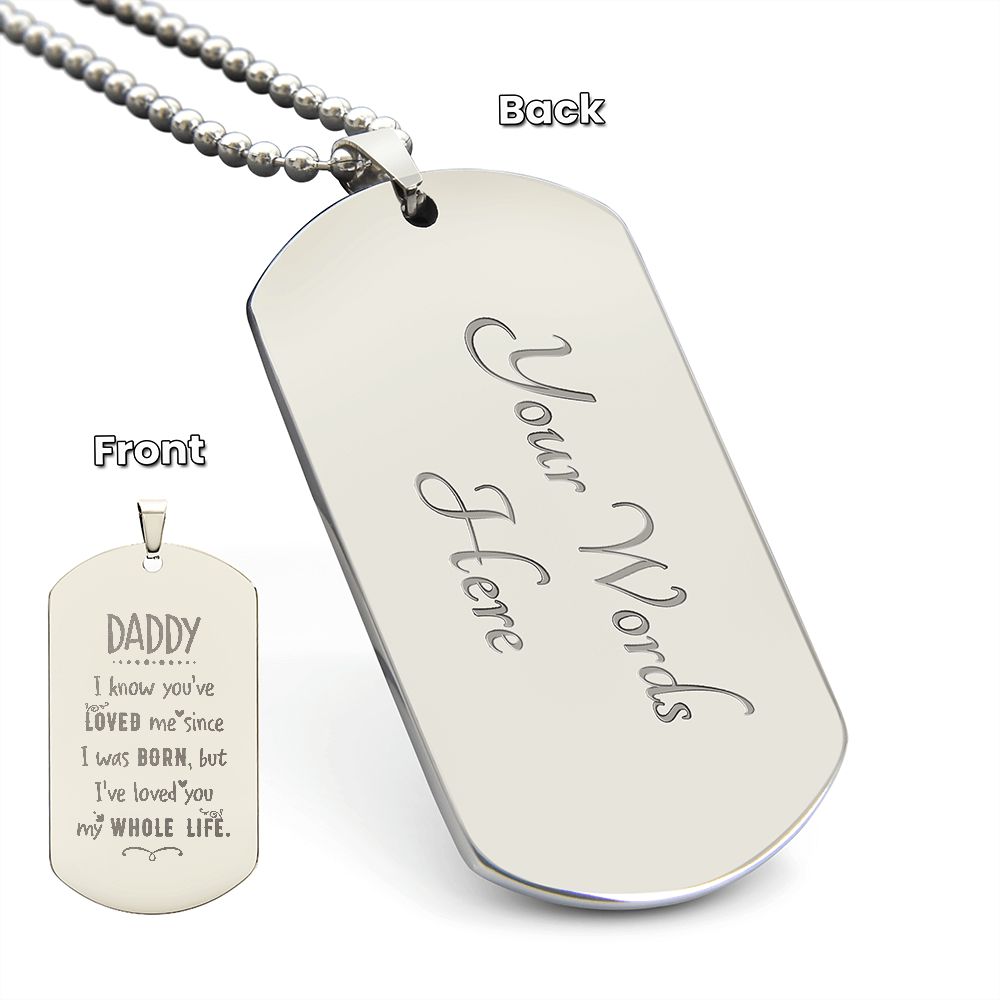 Daddy, I know you've loved me, Engraved Dog Tag Necklace 4