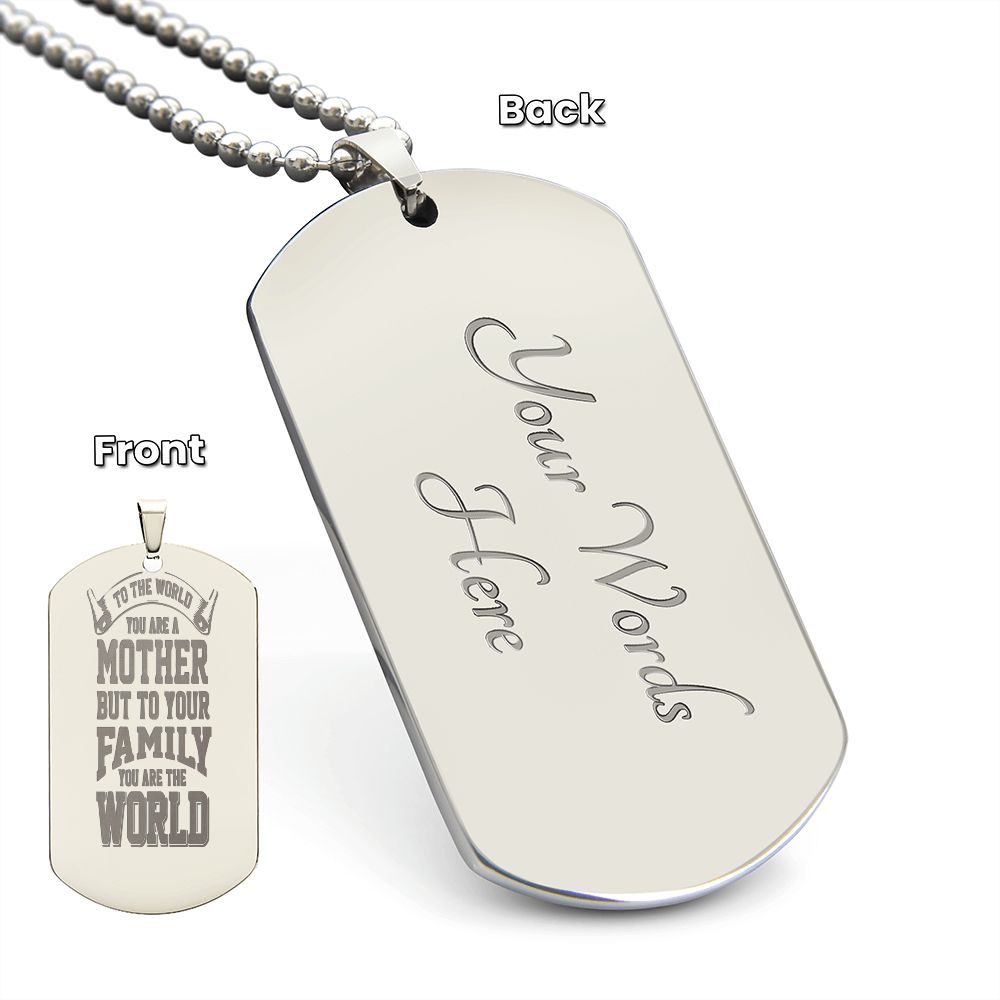 To Mom, To the World you are a Mother, Engraved Dog Tag Necklace - YERTIZZ.COM