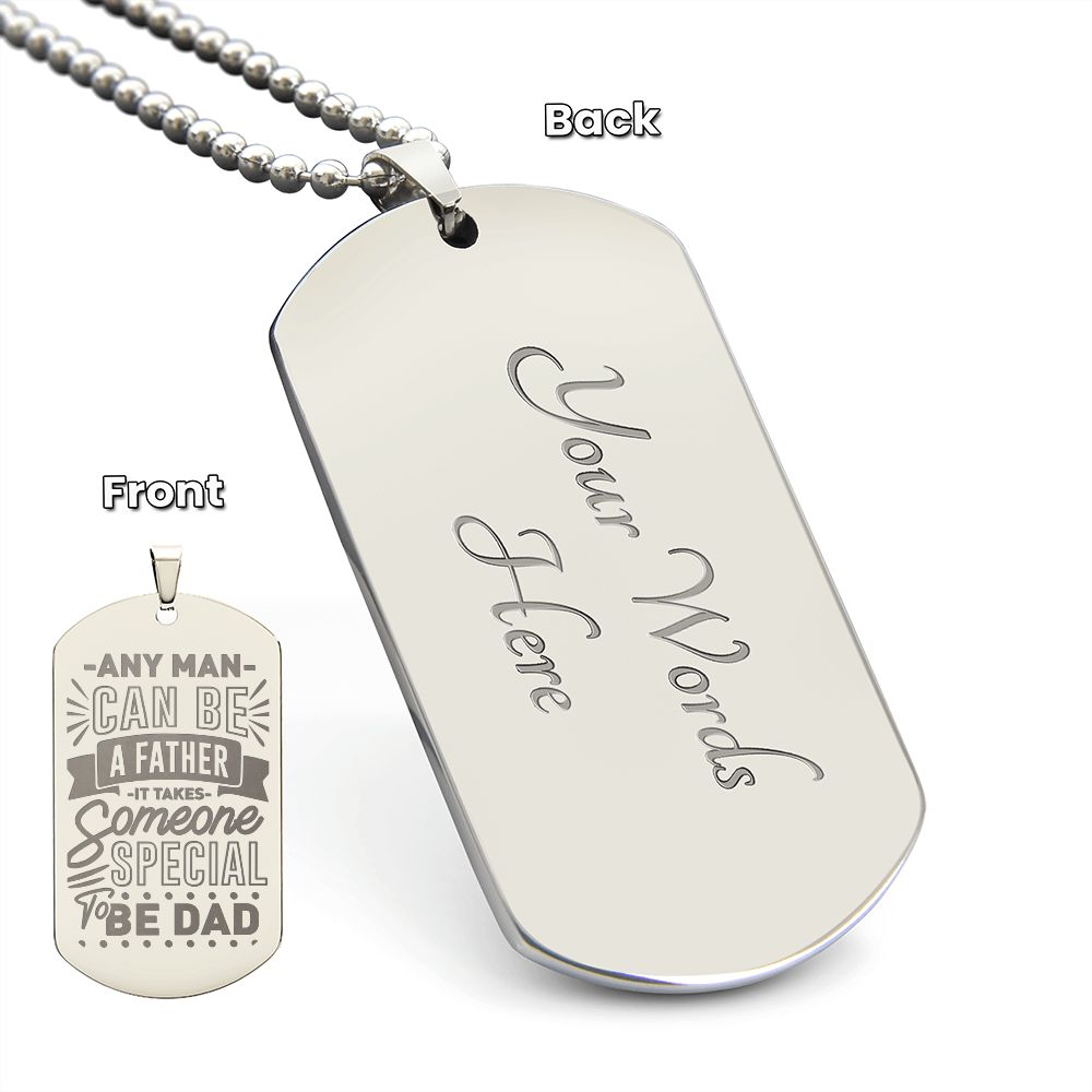 To Dad, Any Man can be a Father, Engraved Dog Tag Necklace - YERTIZZ.COM