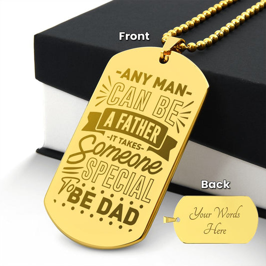 To Dad, Any Man can be a Father, Engraved Dog Tag Necklace